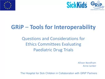 GRiP  Tools for Interoperability  Questions and Considerations for  Ethics Committees Evaluating