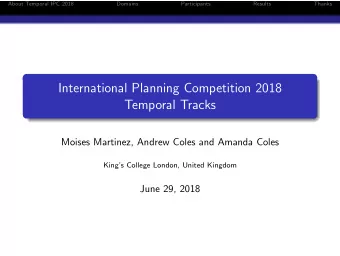 International Planning Competition 2018  Temporal Tracks  Moises Martinez, Andrew Coles and Amanda