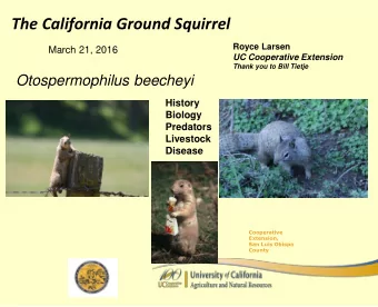 The California Ground Squirrel  Royce Larsen  March 21, 2016  UC Cooperative Extension  Thank you
