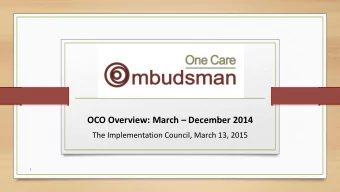OCO Overview: March  December 2014  The Implementation Council, March 13, 2015  1  OCO Outreach