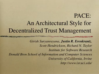PACE:  An Architectural Style for  Decentralized Trust Management Girish Suryanrayana, Justin R.