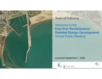 Town of Cobourg  Welcome to the  East Pier Revitalization:  Detailed Design Development  Virtual