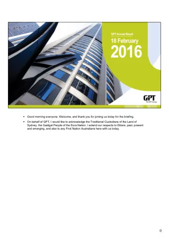 0    The format of todays presentation is that I will be providing an update on our Group