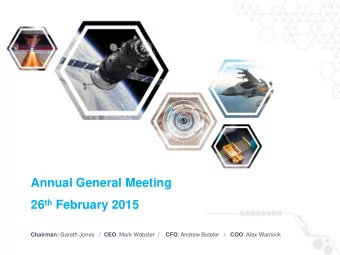 Annual General Meeting 26 th February 2015 Chairman: Gareth Jones   / CEO : Mark Webster / CFO :