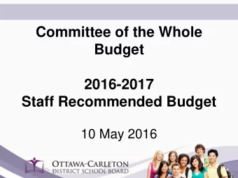 Committee of the Whole  Budget  2016-2017  Staff Recommended Budget  10 May 2016  1  2016-2017