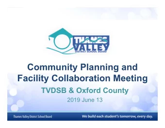 Community Planning and  Facility Collaboration Meeting  TVDSB &amp; Oxford County  2019 June 13