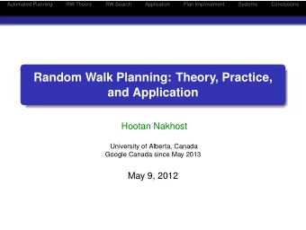 Random Walk Planning: Theory, Practice,  and Application  Hootan Nakhost  University of Alberta,