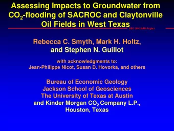 Assessing Impacts to Groundwater from CO 2 -flooding of SACROC and Claytonville  Oil Fields in West