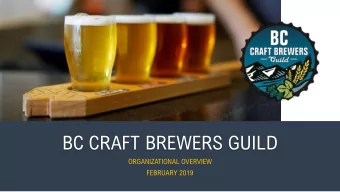 BC CRAFT BREWERS GUILD  ORGANIZATIONAL OVERVIEW  FEBRUARY 2019  ABOUT US  The BC Craft Brewers