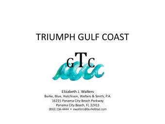 TRIUMPH GULF COAST  Elizabeth J. Walters  Burke, Blue, Hutchison, Walters &amp; Smith, P.A.  16215