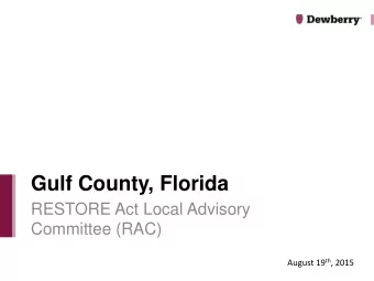 Gulf County, Florida  RESTORE Act Local Advisory  Committee (RAC) August 19 th , 2015  Todays