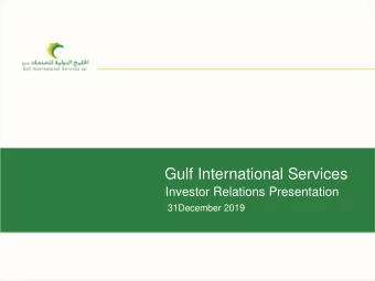Gulf International Services  Investor Relations Presentation  31December 2019 D ISCLAIMER The