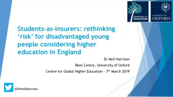 risk for disadvantaged young  people considering higher  education in England  Dr Neil
