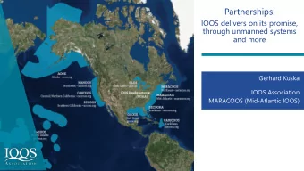Partnerships:  IOOS delivers on its promise,  through unmanned systems  and more  Gerhard Kuska