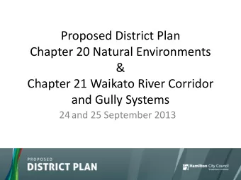Proposed District Plan  Chapter 20 Natural Environments  &amp;  Chapter 21 Waikato River Corridor