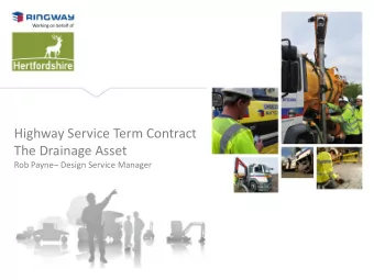 Highway Service Term Contract  The Drainage Asset Rob Payne  Design Service Manager  The Highway