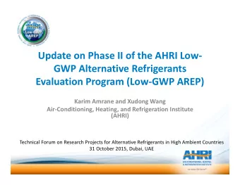 Update on Phase II of the AHRI Low  Update on Phase II of the AHRI Low GWP Alternative
