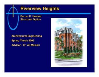 Riverview Heights  Darren K. Howard  Structural Option  Architectural Engineering  Spring Thesis