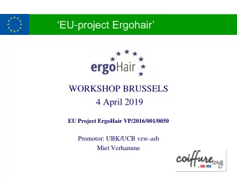 Op -n-haar- na EU - project Ergohair  WORKSHOP BRUSSELS  4 April 2019  EU Project