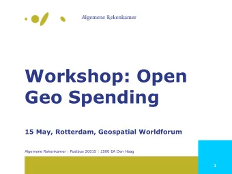 Geo Spending  15 May, Rotterdam, Geospatial Worldforum  Algemene Rekenkamer | Postbus 20015 | 2500
