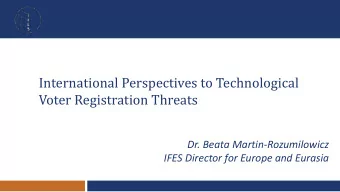 International Perspectives to Technological  Voter Registration Threats  Dr. Beata