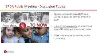 BPDA Public Meeting - Discussion Topics  Discuss our plan to keep USES from closing its doors as
