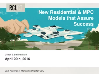 Models that Assure  Success  Urban Land Institute  April 20th, 2016  Gadi Kaufmann, Managing