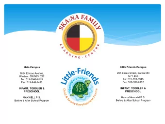 Little Friends Campus  Main Campus  295 Essex Street, Sarnia ON  1684 Ellrose Avenue,  Windsor, ON