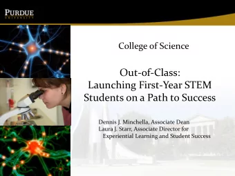 Out-of-Class:  Launching First-Year STEM  Students on a Path to Success  Dennis J. Minchella,