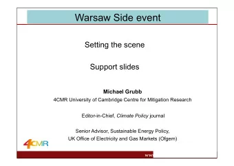 Warsaw Side event  Setting the scene  Support slides Michael Grubb  4CMR University of Cambridge