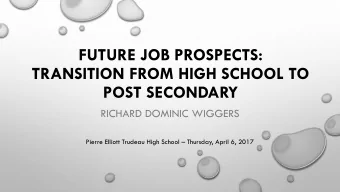 TRANSITION FROM HIGH SCHOOL TO  POST SECONDARY  RICHARD DOMINIC WIGGERS Pierre Elliott Trudeau High