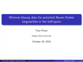 Minimal blowup data for potential Navier-Stokes  singularities in the half-space  Tuan Pham  Oregon