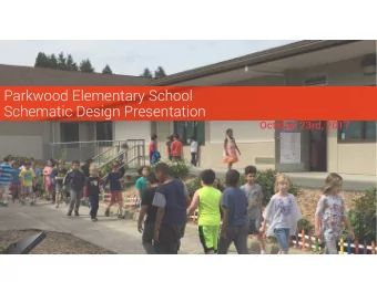 Parkwood Elementary School  Schematic Design Presentation  October 23rd, 2017  Agenda  Project