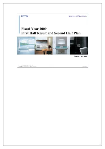Fiscal Year 2009  First Half Result and Second Half Plan  October 30, 2009  October, 2009  1  1 1