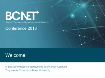 Welcome!  A Balance Principle of Educational Technology Adoption  Troy Welch, Thompson Rivers