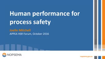 Human performance for  process safety  Joelle Mitchell  APPEA HSR Forum, October 2016  About
