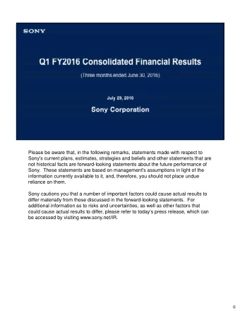 Please be aware that, in the following remarks, statements made with respect to  Sony's current