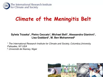 Climate of the Meningitis Belt Sylwia Trzaska 1 , Pietro Ceccato 1 , Michael Bell 1 , Alessandra
