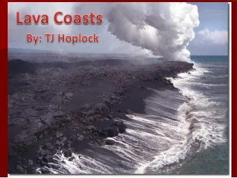 What are lava coasts?  What are lava coasts?  A lava coast is any beach or area of land    A