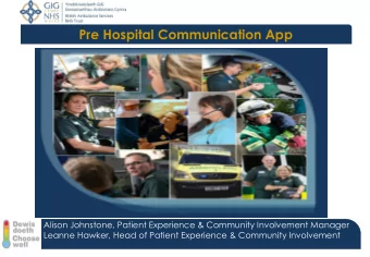 Pre Hospital Communication App  Alison Johnstone, Patient Experience &amp; Community Involvement