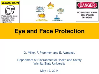 Eye and Face Protection  G. Miller, F. Plummer, and E. Asmatulu  Department of Environmental Health