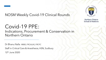 Covid-19 PPE:  Indications, Procurement &amp; Conservation in  Northern Ontario Dr Bhanu Nalla