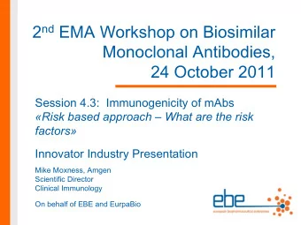 2 nd EMA Workshop on Biosimilar  Monoclonal Antibodies,  24 October 2011  Session 4.3: