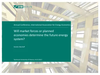 Will market forces or planned  economies determine the future energy  system?  Karsten Neuhoff