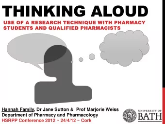 THINKING ALOUD  USE OF A RESEARCH TECHNIQUE WITH PHARMACY  STUDENTS AND QUALIFIED PHARMACISTS