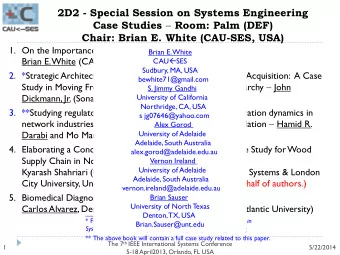 2D2 - Special Session on Systems Engineering Case Studies  Room: Palm (DEF)  Chair: Brian E.