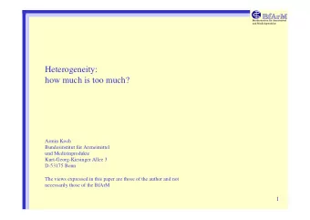 Heterogeneity:  how much is too much?  Armin Koch  Bundesinstitut fr Arzneimittel  und