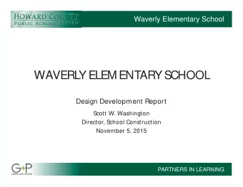WAVERL  Y ELEMENTARY SCHOOL  Design Development Report  Scott W. Washington  Director, School