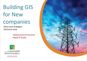 Building GIS  for New  companies  -Plans and strategies  -Technical view  Mohammed Al Humimi Majid
