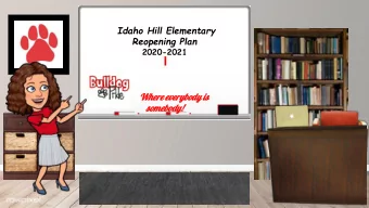 Reopening Plan  2020-2021  Where ever  everybody is  s  somebody!  This school year is going to